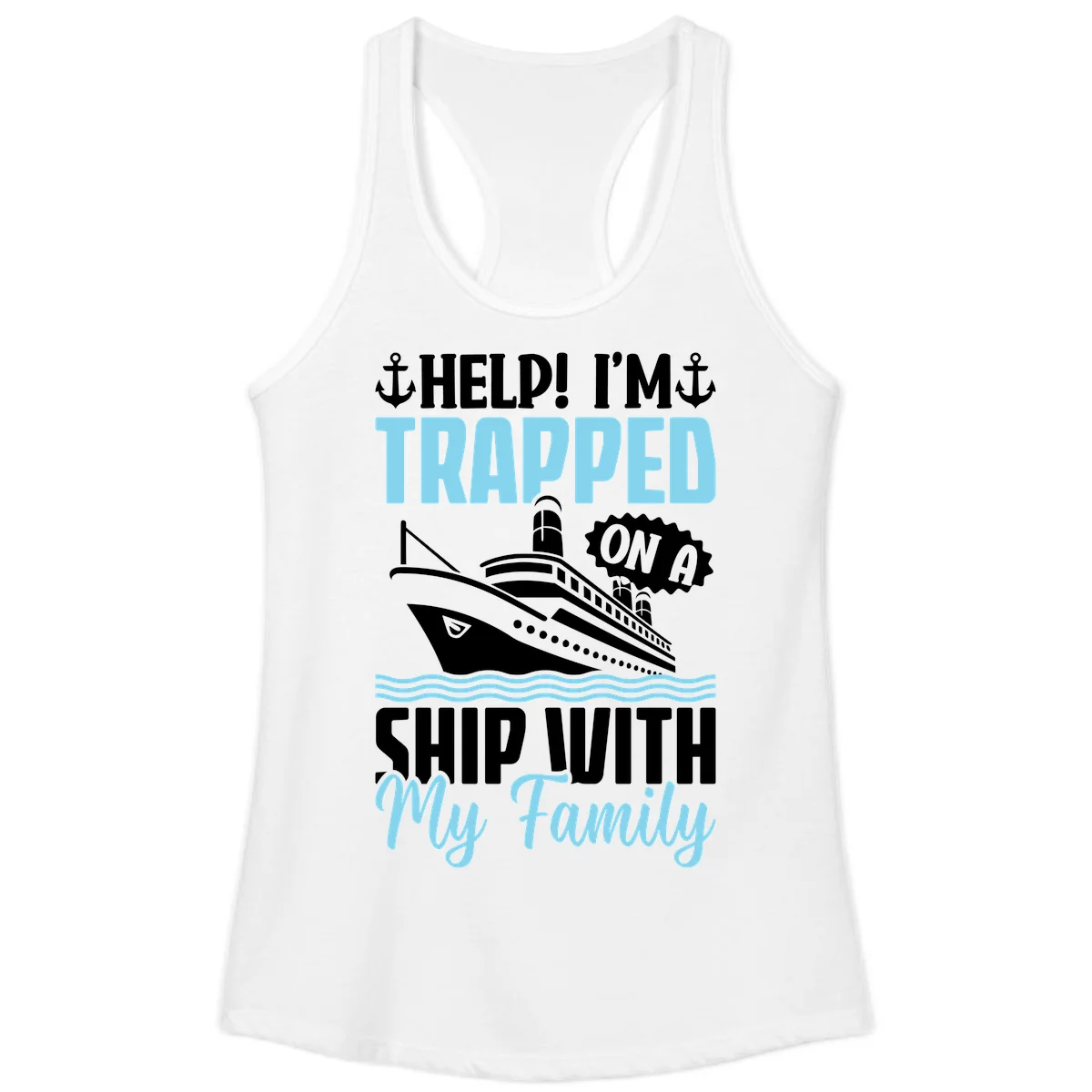 Trapped On A Ship With My Family Ladies Tank in White
