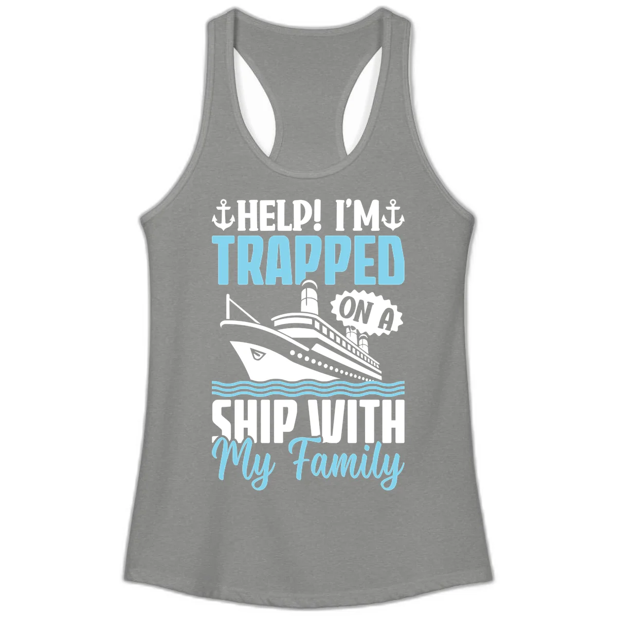 Trapped On A Ship With My Family Ladies Tank in Heather Grey