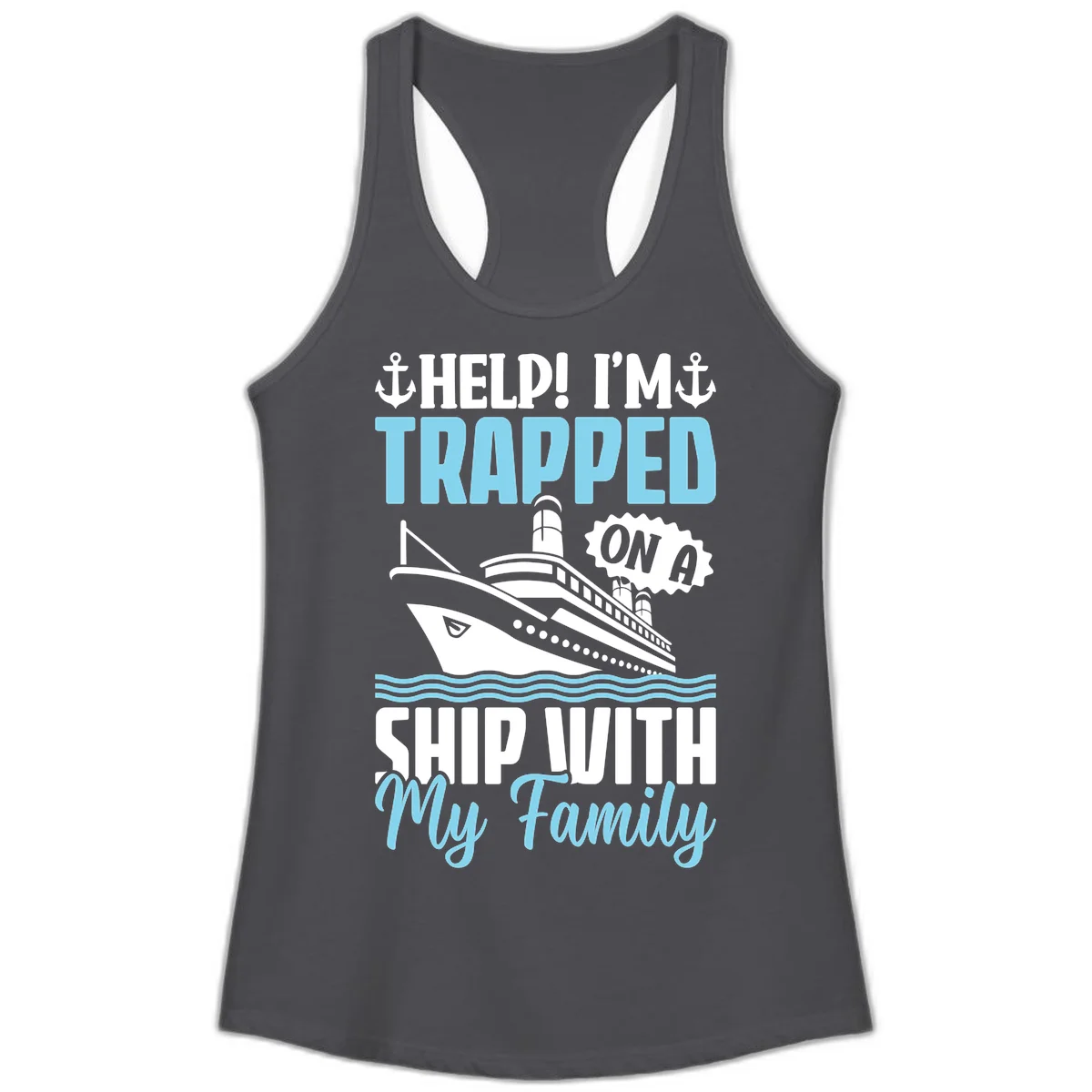 Trapped On A Ship With My Family Ladies Tank in Solid Dark Gray