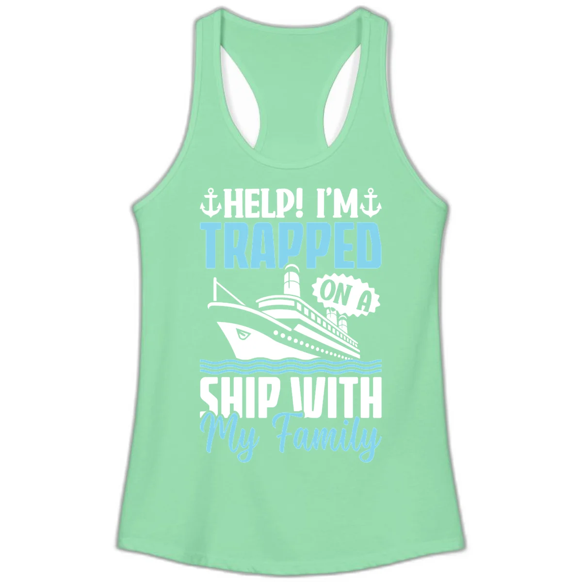 Trapped On A Ship With My Family Ladies Tank in Solid Mint