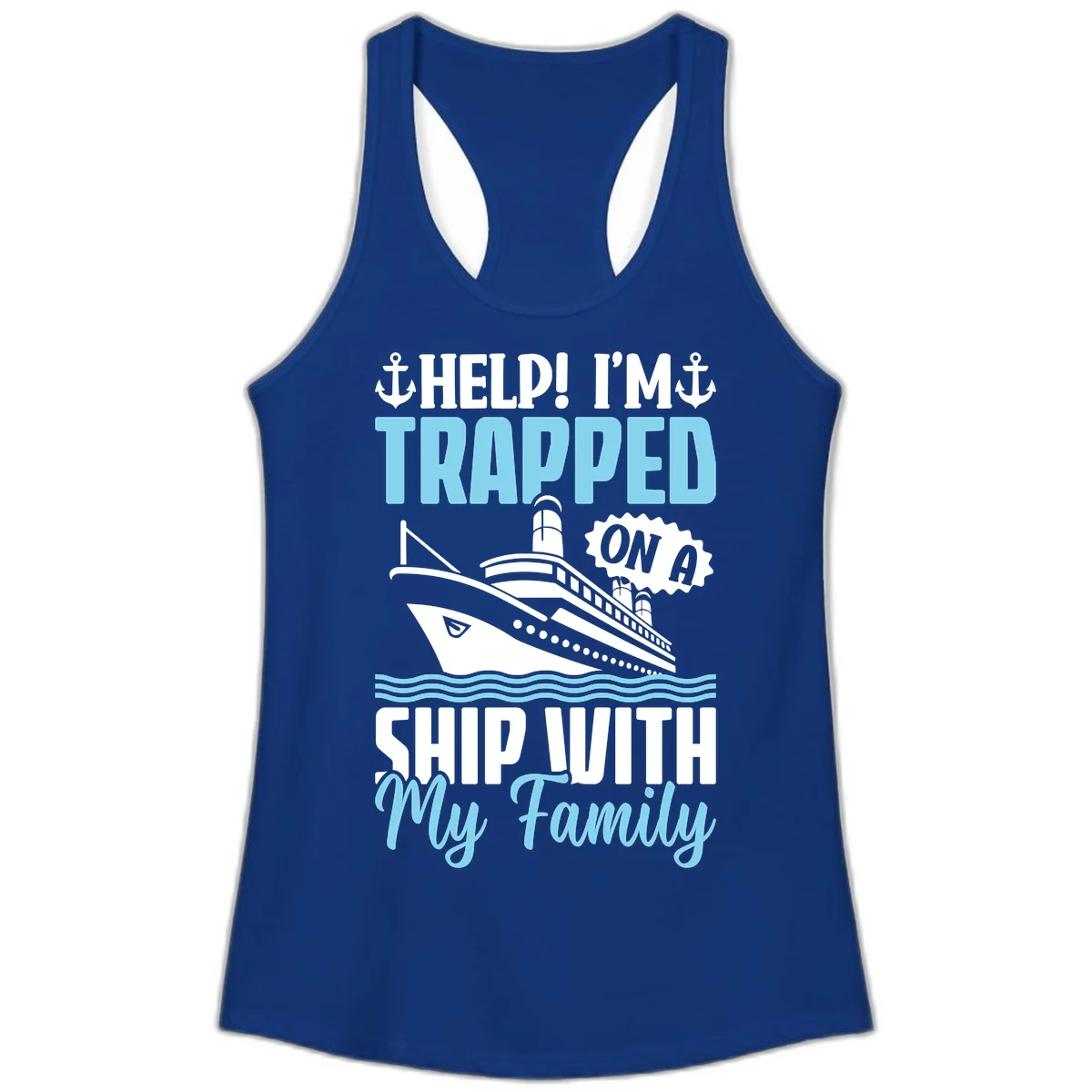 Trapped On A Ship With My Family Ladies Tank in Solid Royal