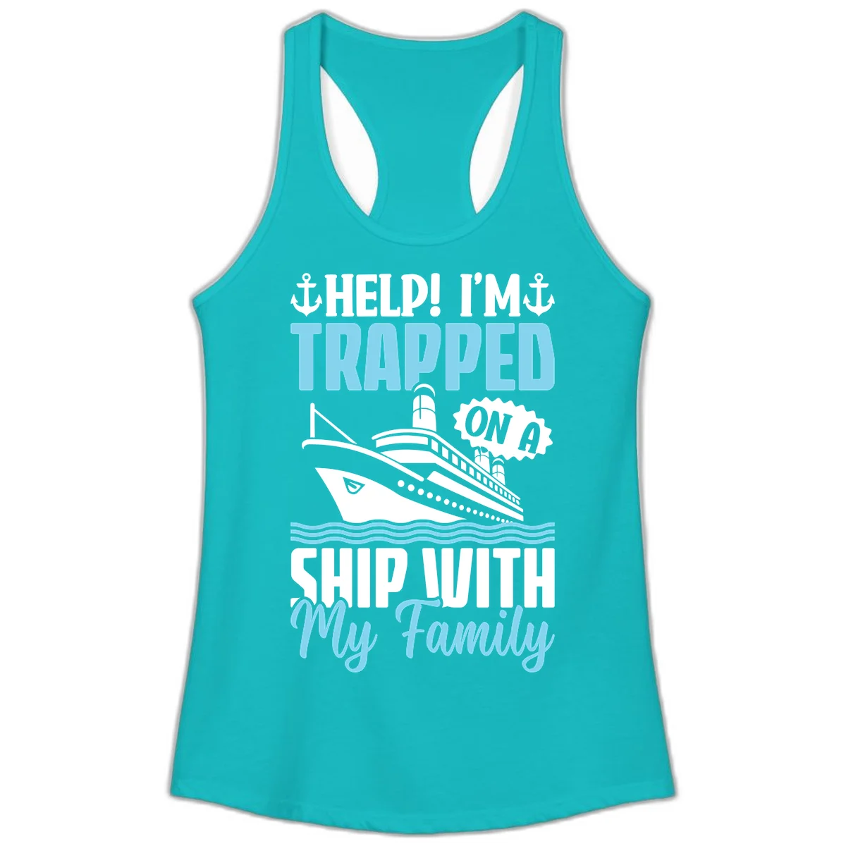 Trapped On A Ship With My Family Ladies Tank in Tahiti Blue