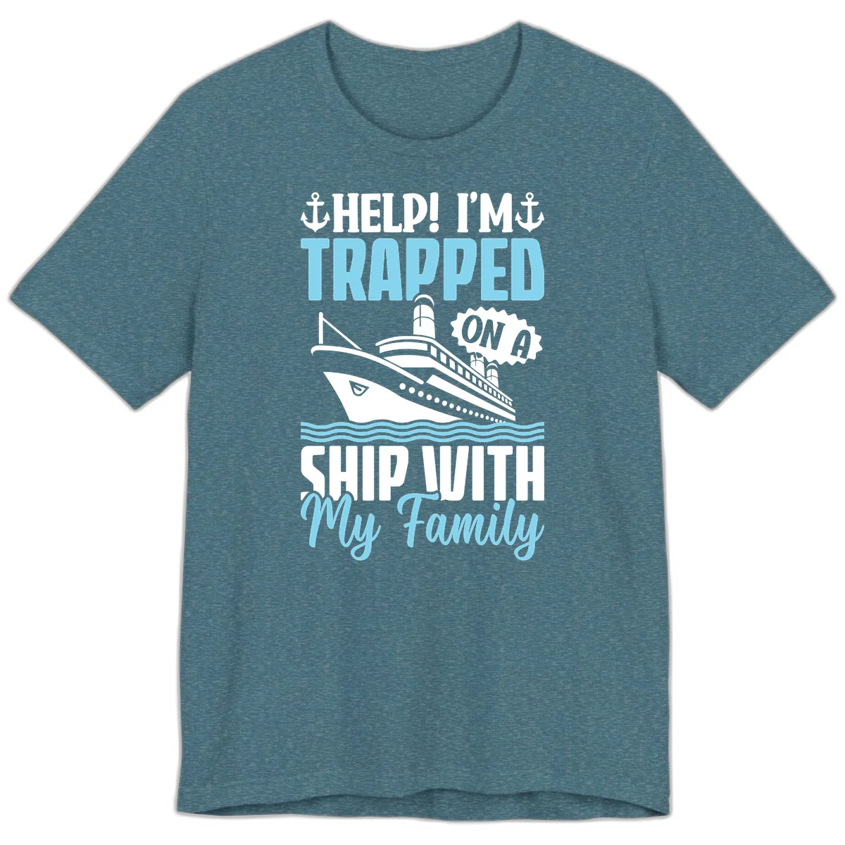Trapped On A Ship With My Family Premium T-Shirt in Heather Deep Teal