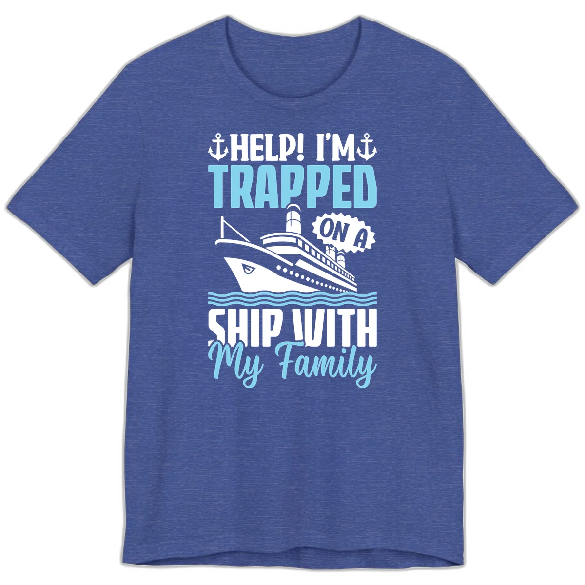 Trapped On A Ship With My Family Premium T-Shirt in Heather True Royal