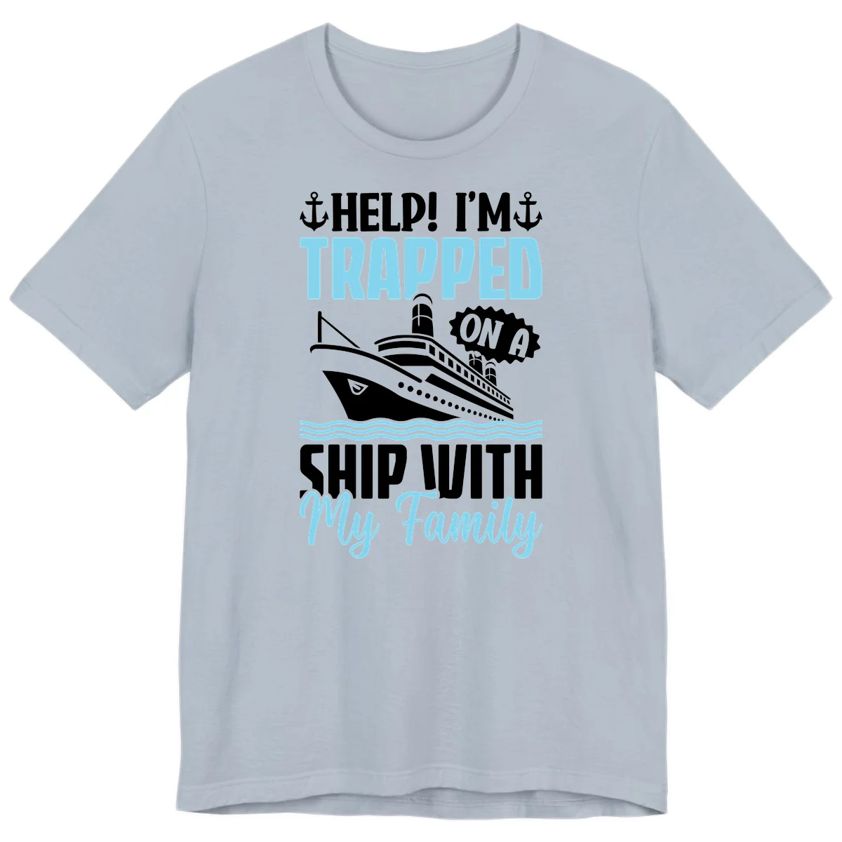 Trapped On A Ship With My Family Premium T-Shirt in Light Blue