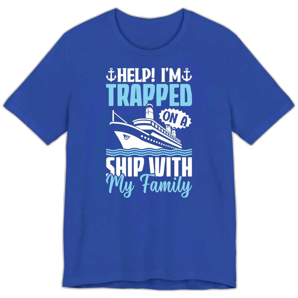 Trapped On A Ship With My Family Premium T-Shirt in True Royal