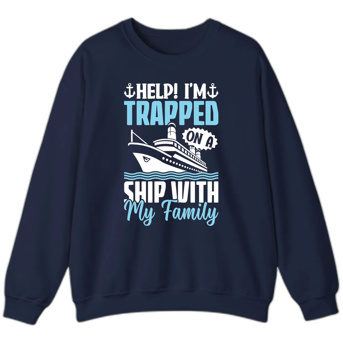 Trapped On A Ship With My Family Sweatshirt in Navy
