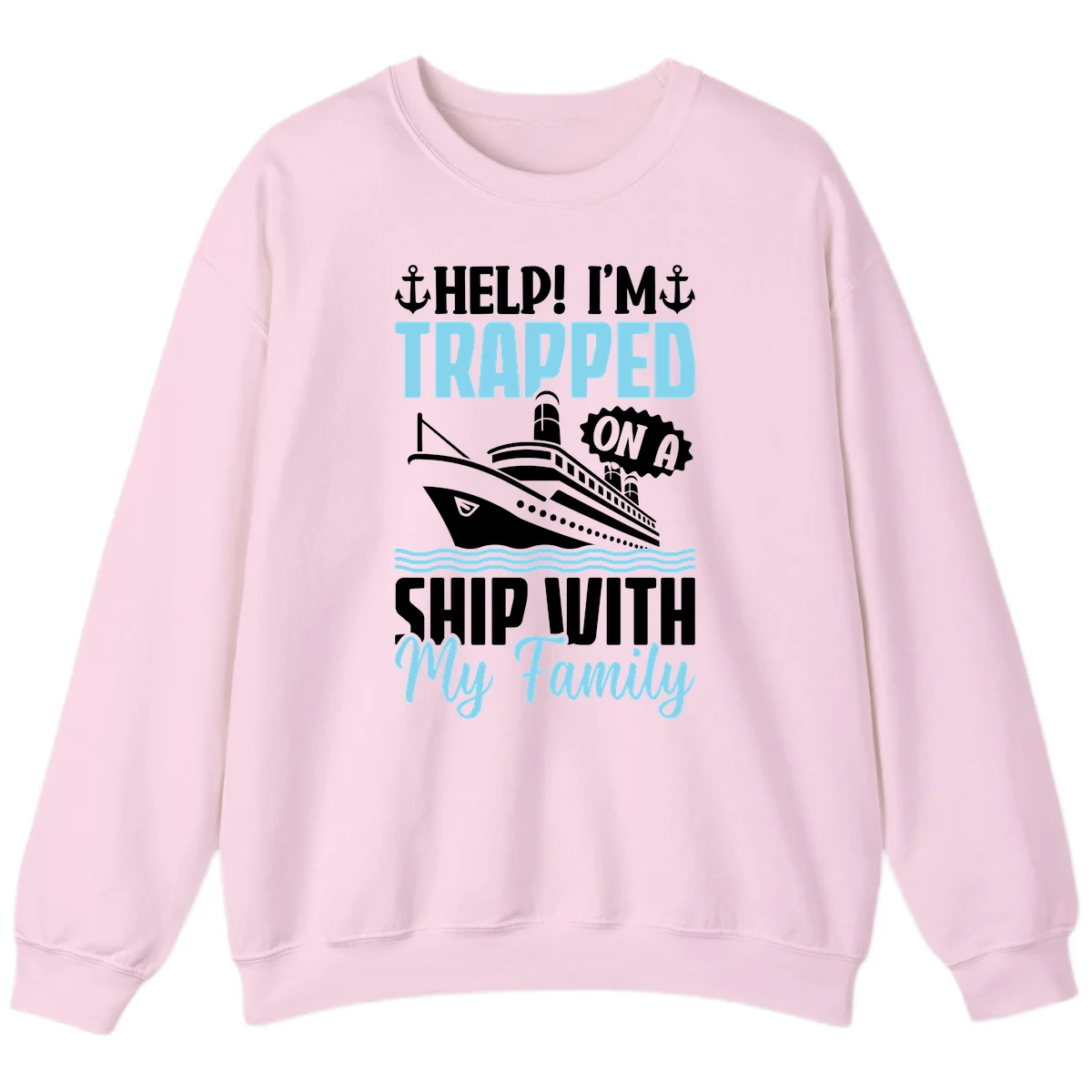 Trapped On A Ship With My Family Sweatshirt in Light Pink