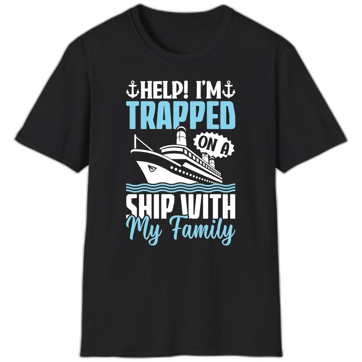 Trapped On A Ship With My Family T-Shirt in Black