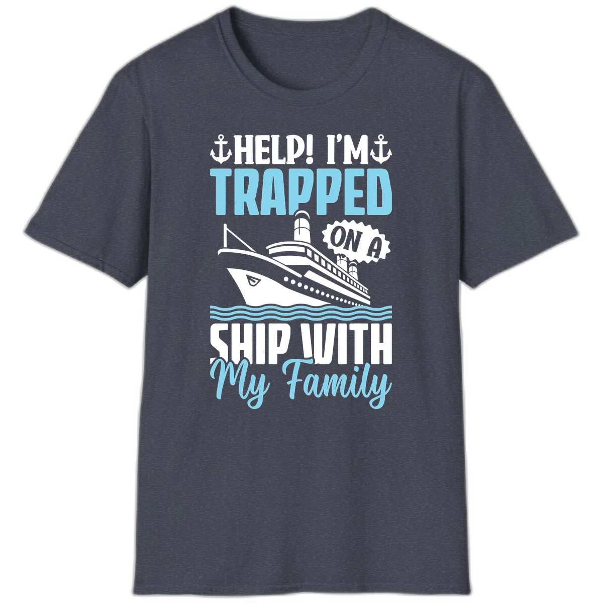 Trapped On A Ship With My Family T-Shirt in Heather Navy