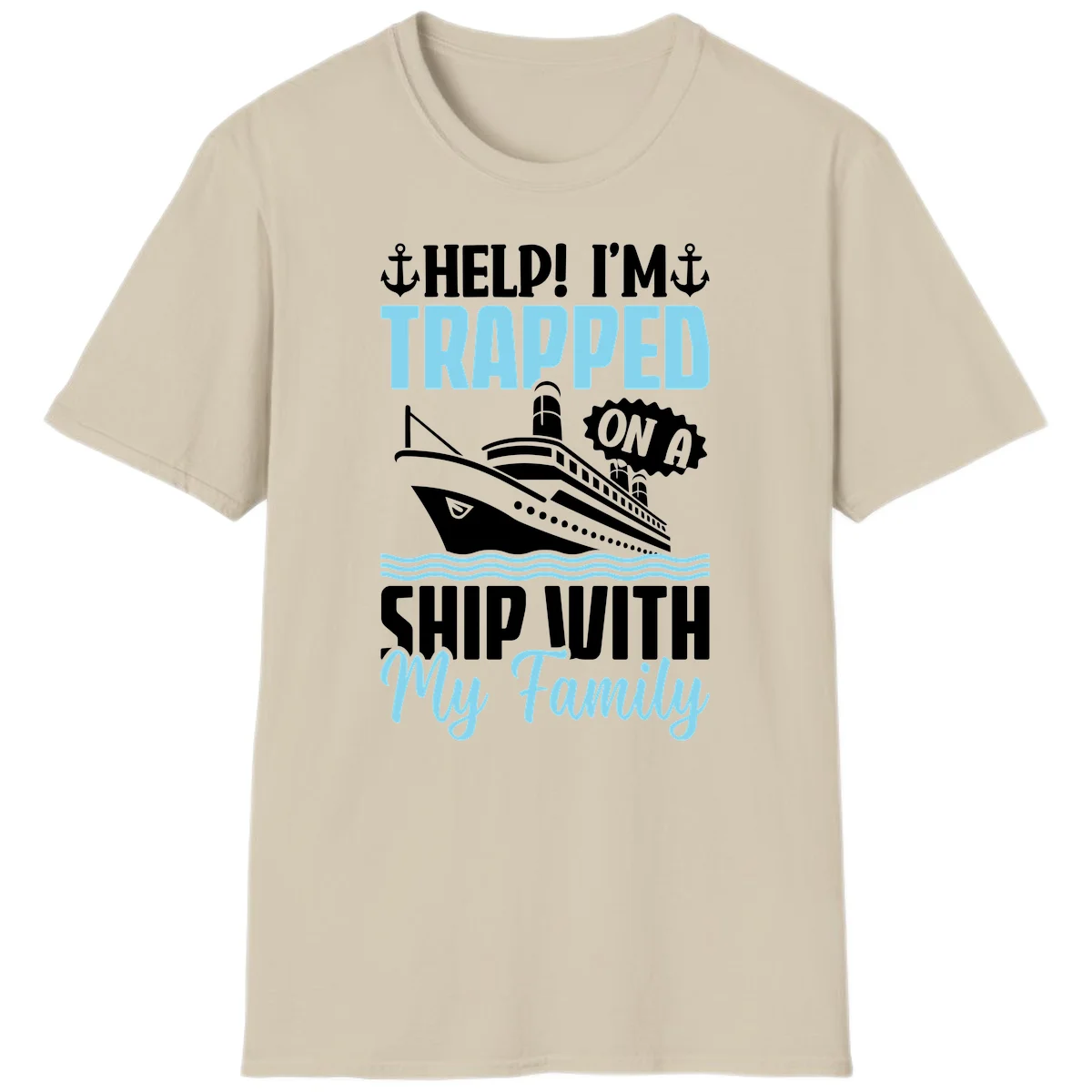 Trapped On A Ship With My Family T-Shirt in Sand