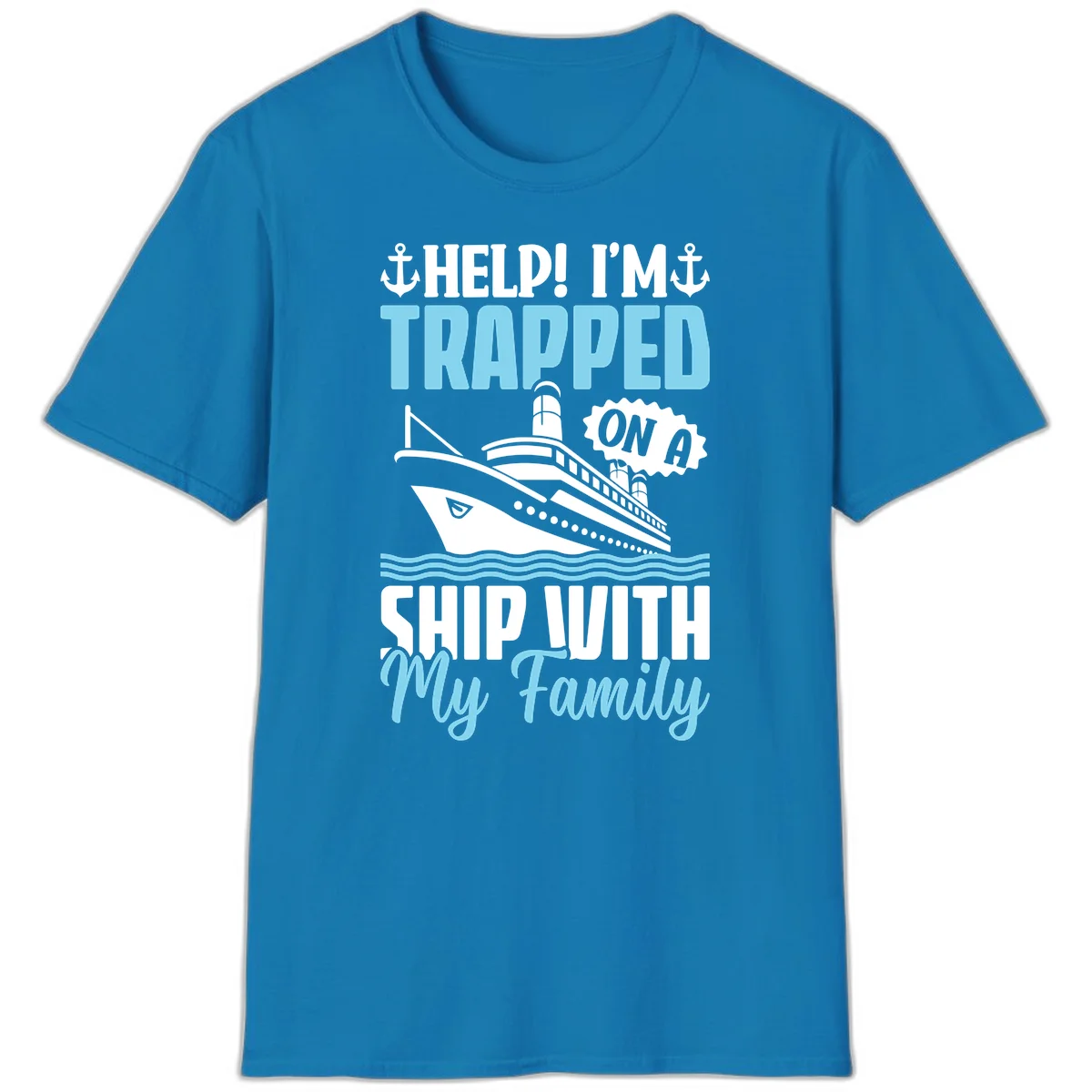Trapped On A Ship With My Family T-Shirt in Sapphire