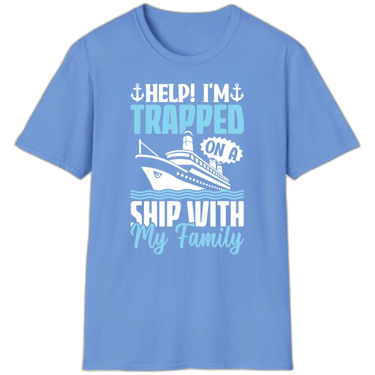 Trapped On A Ship With My Family T-Shirt in Carolina Blue