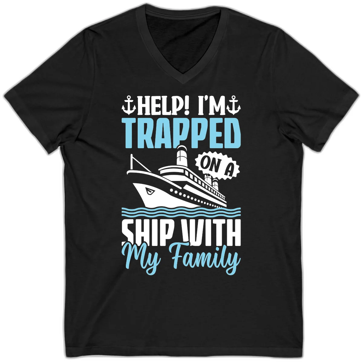 Trapped On A Ship With My Family V-Neck in Black
