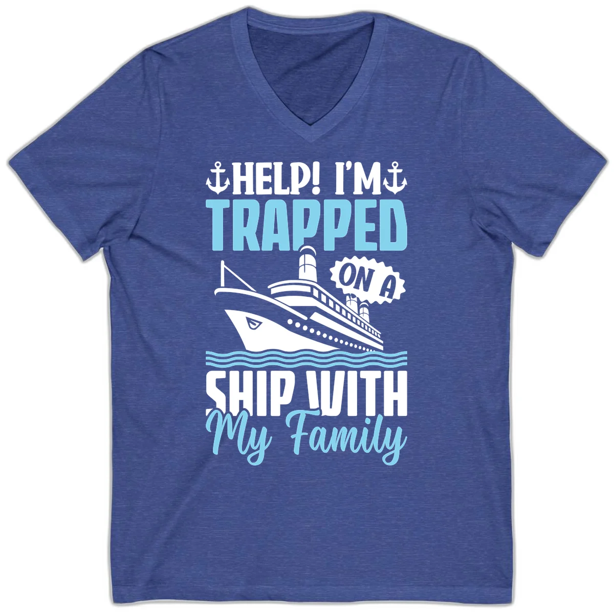 Trapped On A Ship With My Family V-Neck in Heather True Royal