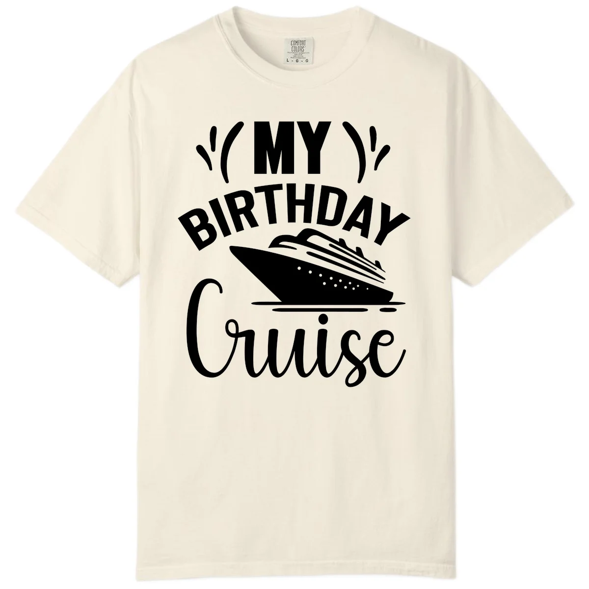My Birthday Cruise Comfort Color T-Shirt for Fun in Ivory