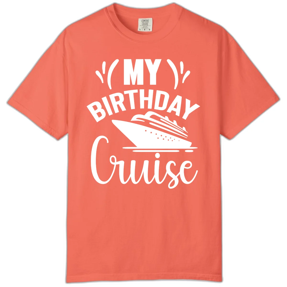 My Birthday Cruise Comfort Color T-Shirt for Fun in Bright Salmon