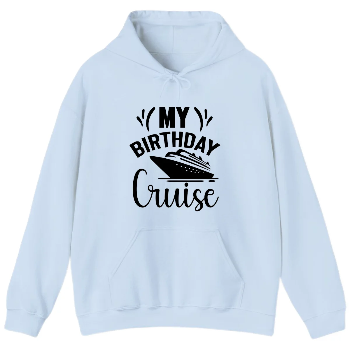 My Birthday Cruise Hoodie for Cozy Cruise Fun in Light Blue
