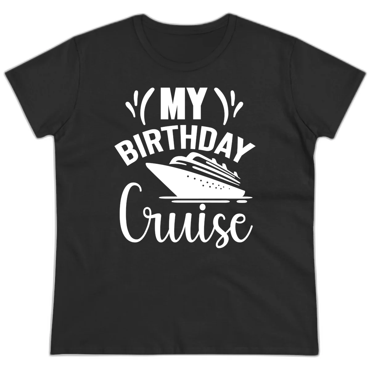 My Birthday Cruise Ladies Tee for Your Special Trip in Black