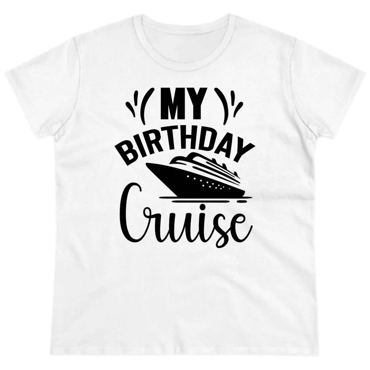 My Birthday Cruise Ladies Tee for Your Special Trip in White