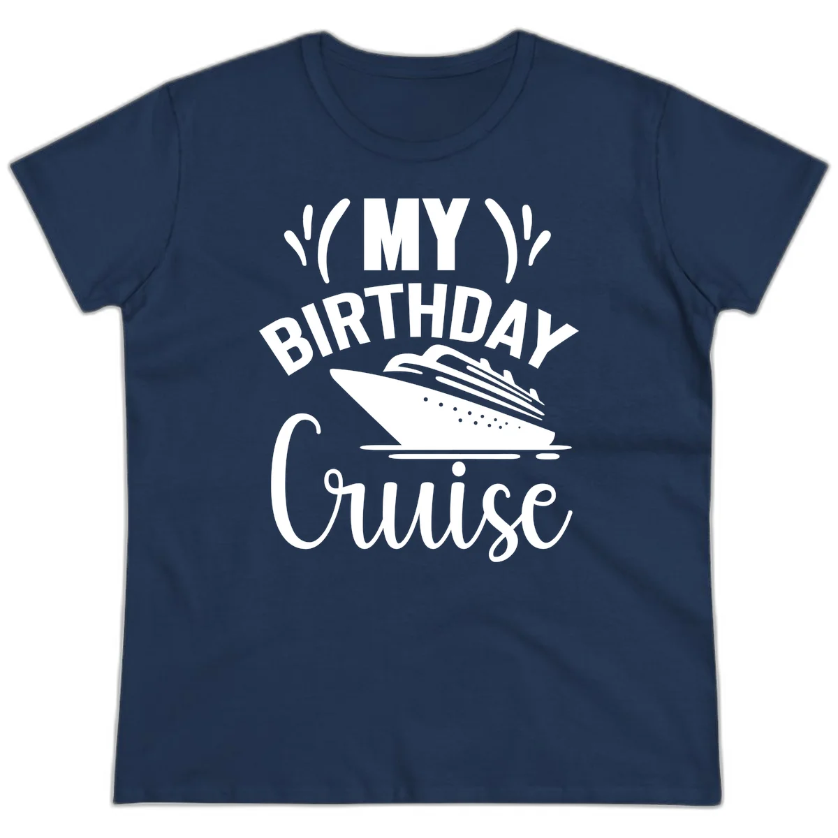 My Birthday Cruise Ladies Tee for Your Special Trip in Navy
