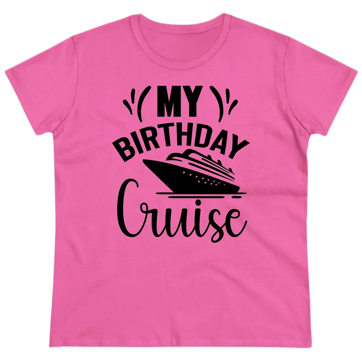 My Birthday Cruise Ladies Tee for Your Special Trip in Azalea
