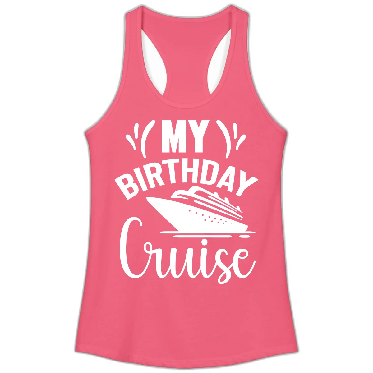 My Birthday Cruise Ladies Racerback Tank Top in Hot Pink