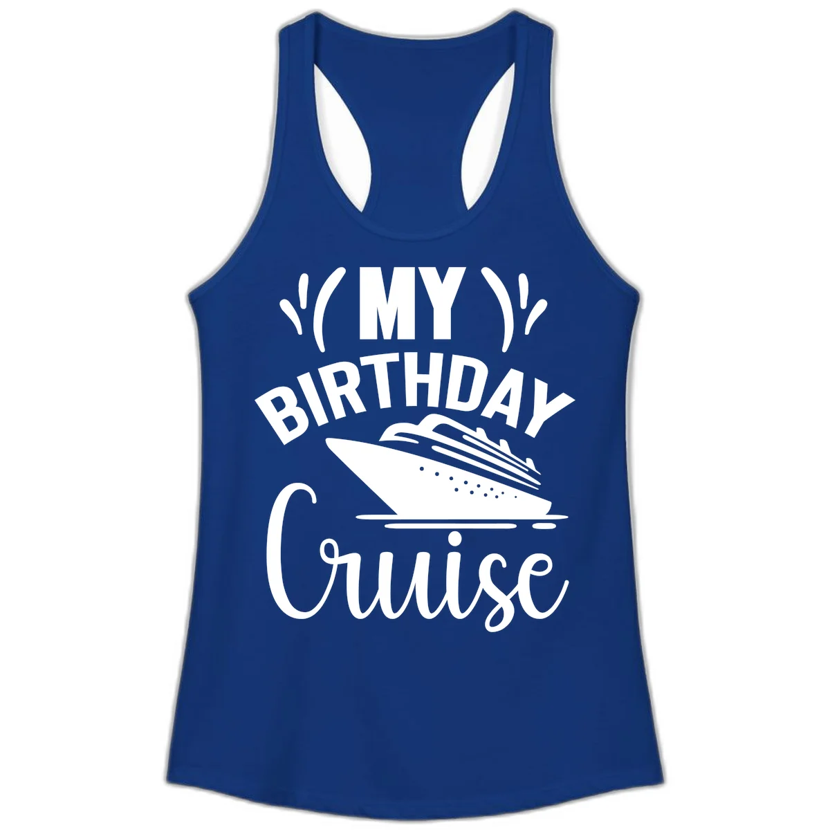 My Birthday Cruise Ladies Racerback Tank Top in Solid Royal