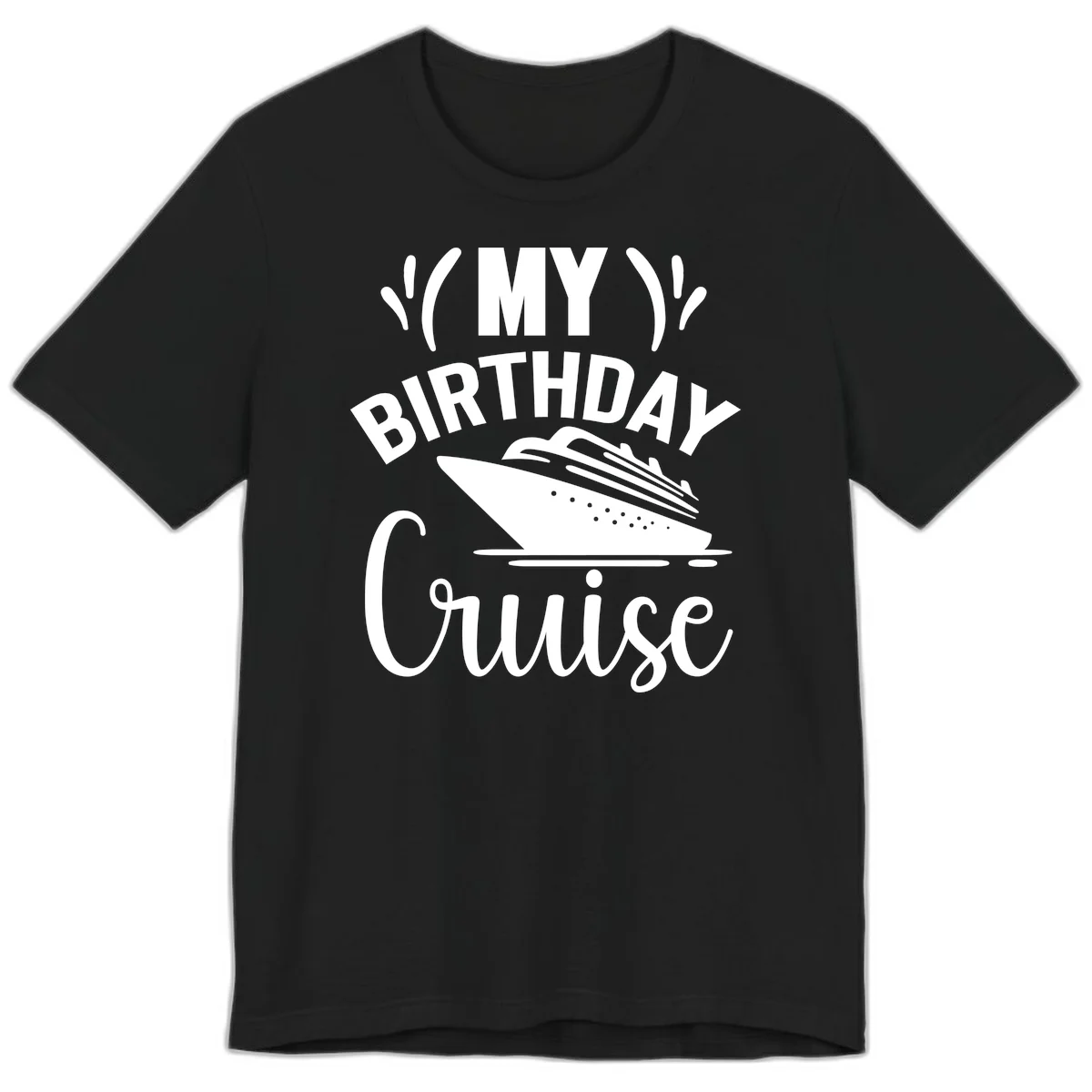 My Birthday Cruise Premium T-Shirt for Your Getaway in Black