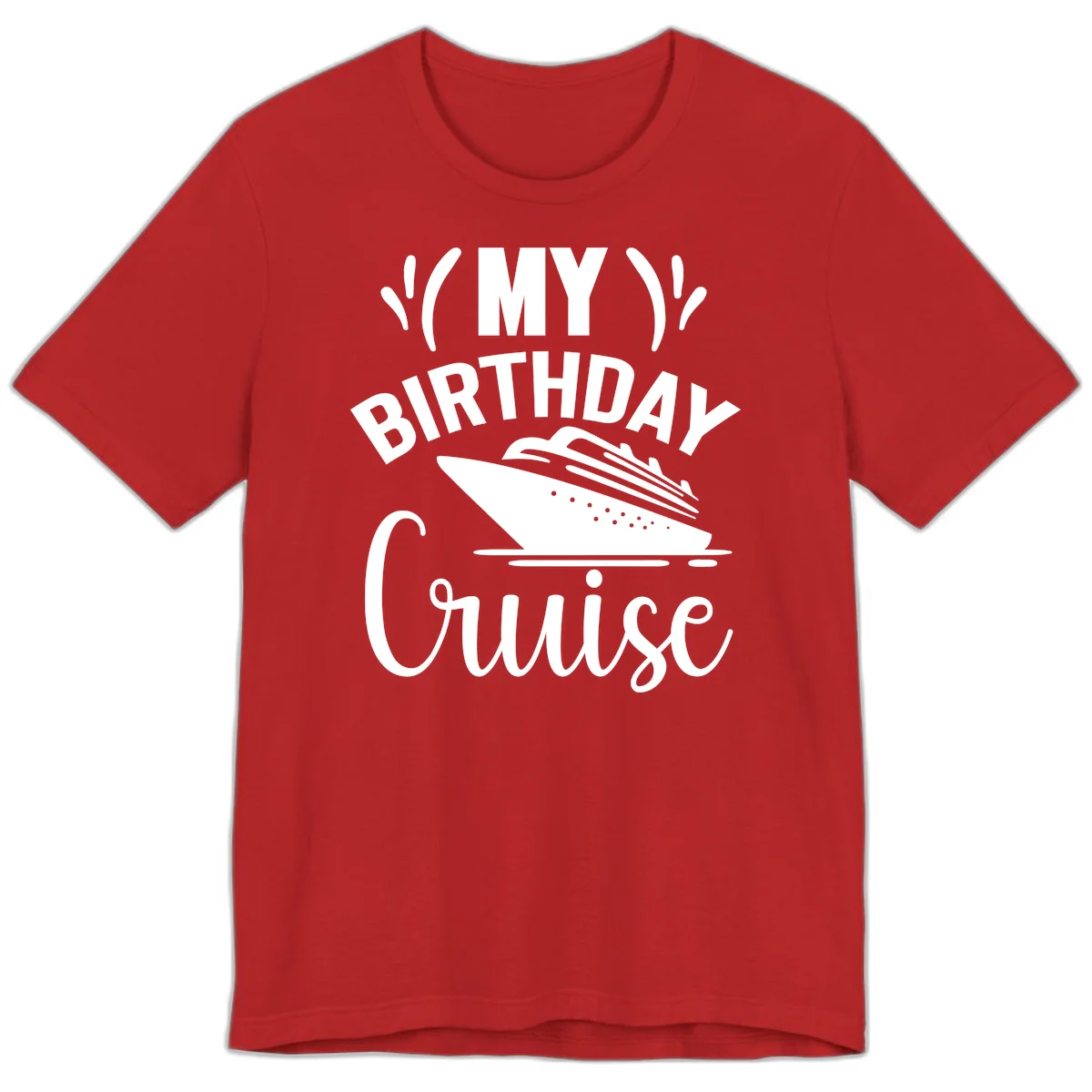 My Birthday Cruise Premium T-Shirt for Your Getaway in Red
