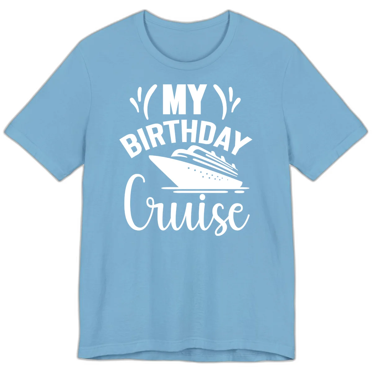 My Birthday Cruise Premium T-Shirt for Your Getaway in Ocean Blue