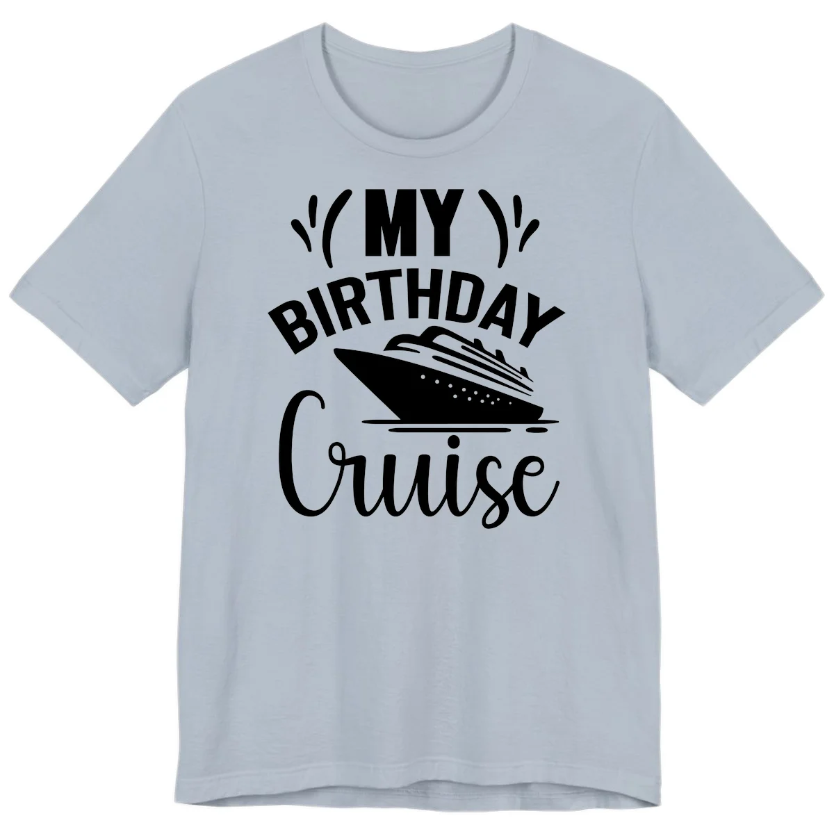 My Birthday Cruise Premium T-Shirt for Your Getaway in Light Blue