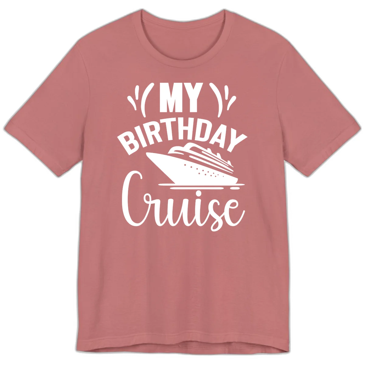 My Birthday Cruise Premium T-Shirt for Your Getaway in Mauve