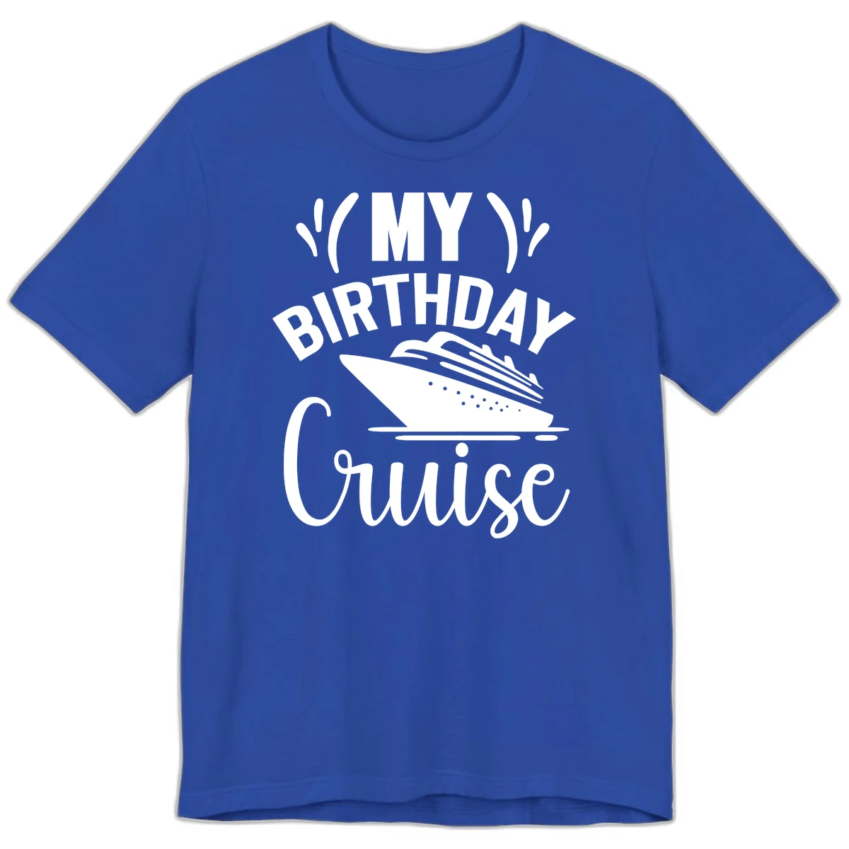 My Birthday Cruise Premium T-Shirt for Your Getaway in True Royal