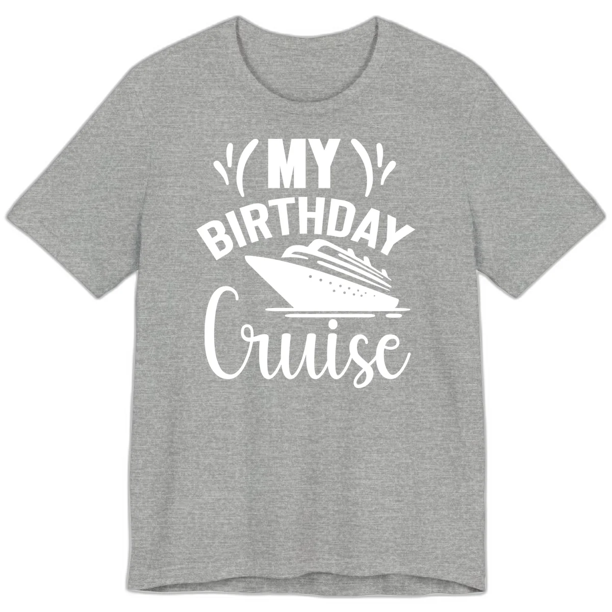 My Birthday Cruise Premium T-Shirt for Your Getaway in Athletic Heather