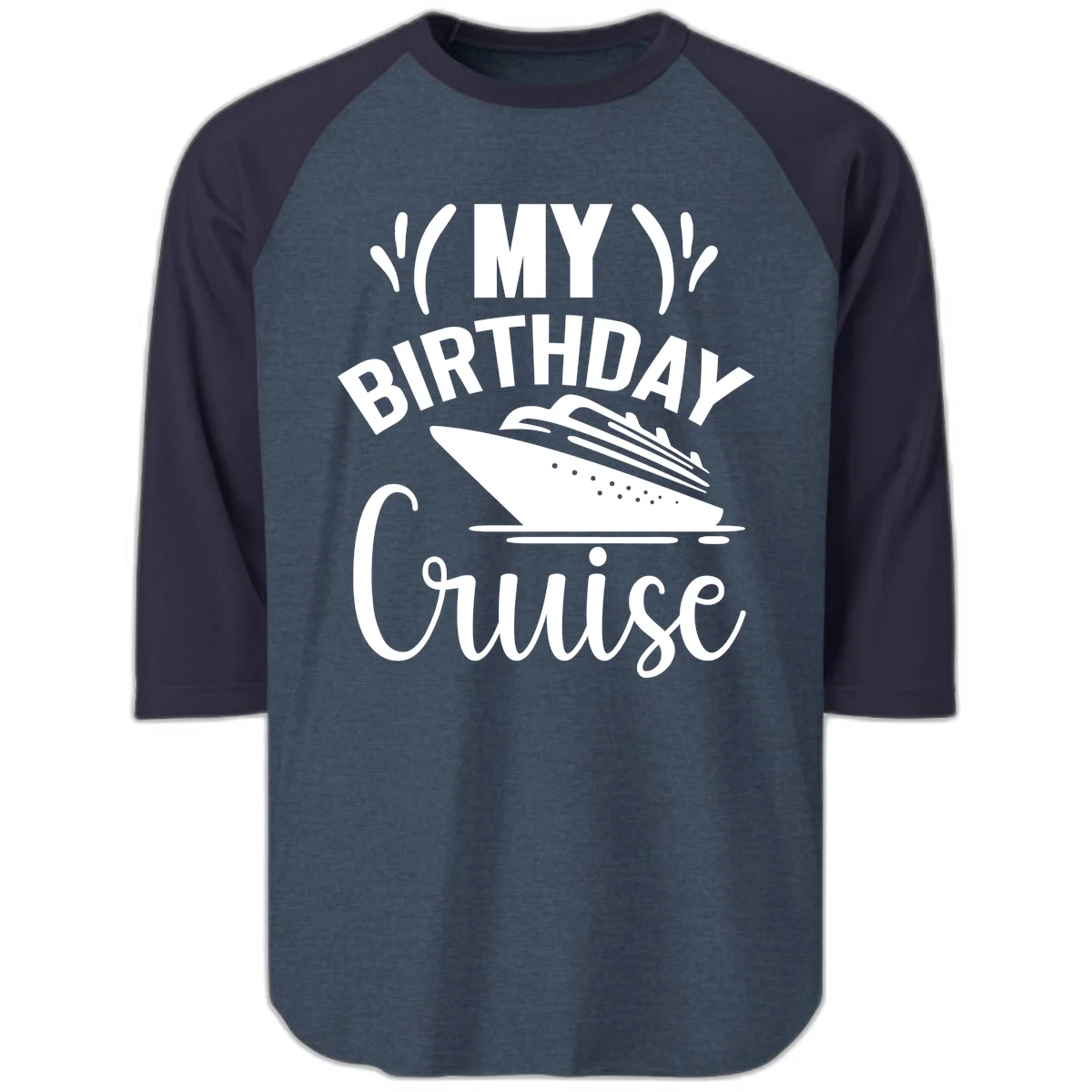 My Birthday Cruise Raglan 3/4 Sleeve Tee for Your Trip in Heather Denim Navy