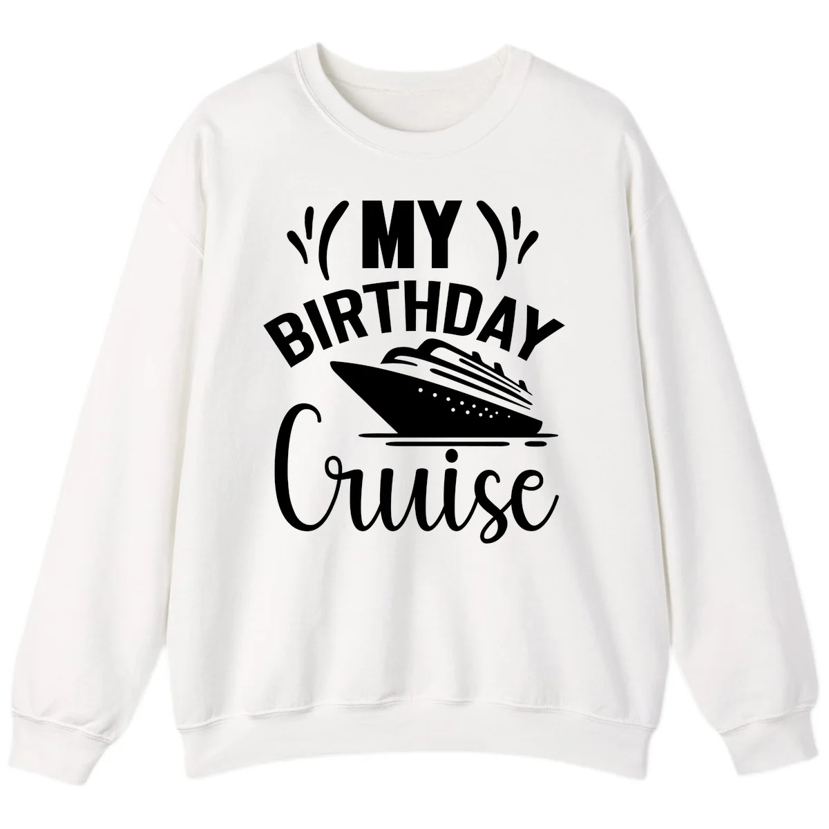 My Birthday Cruise Sweatshirt for Chilly Evenings in White
