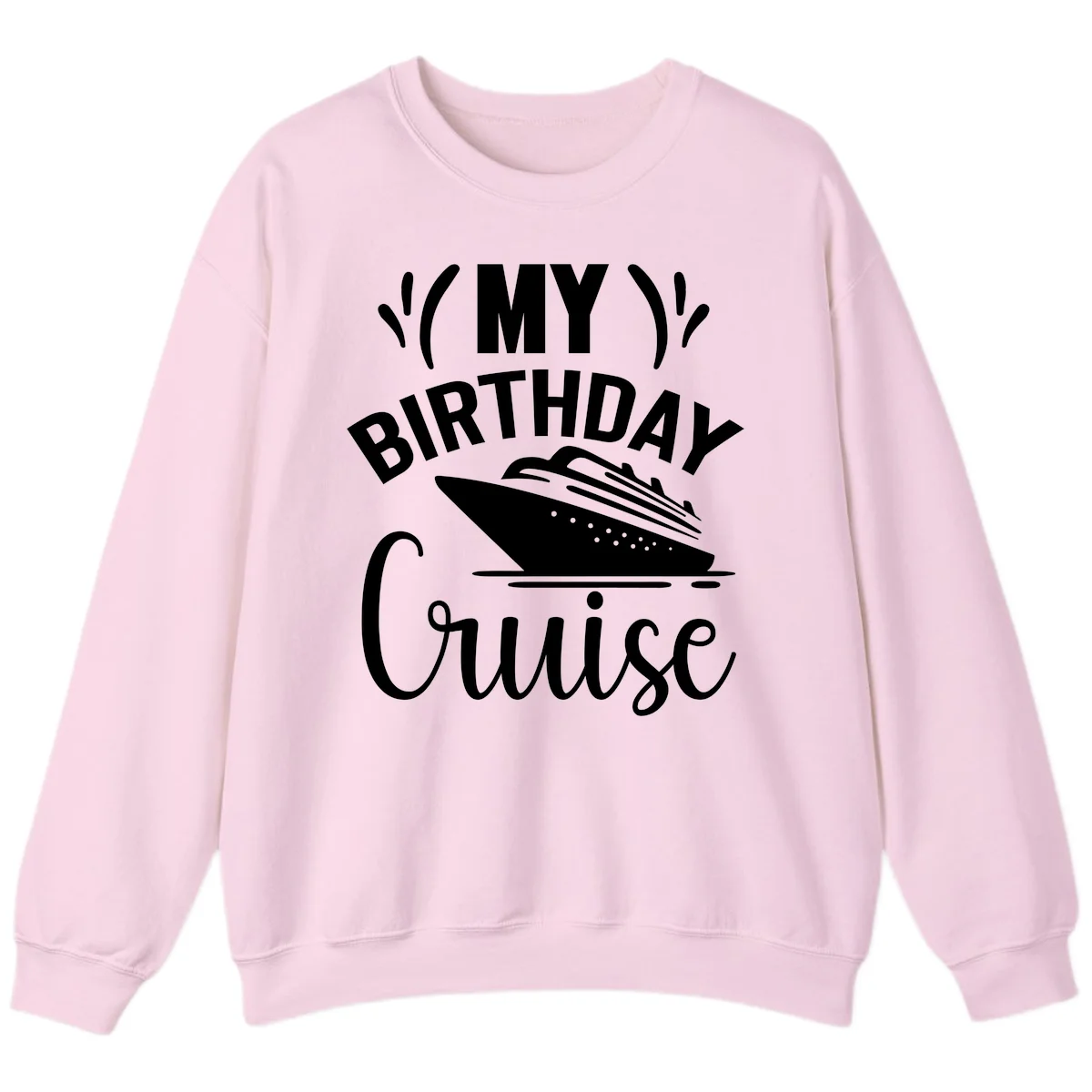 My Birthday Cruise Sweatshirt for Chilly Evenings in Light Pink