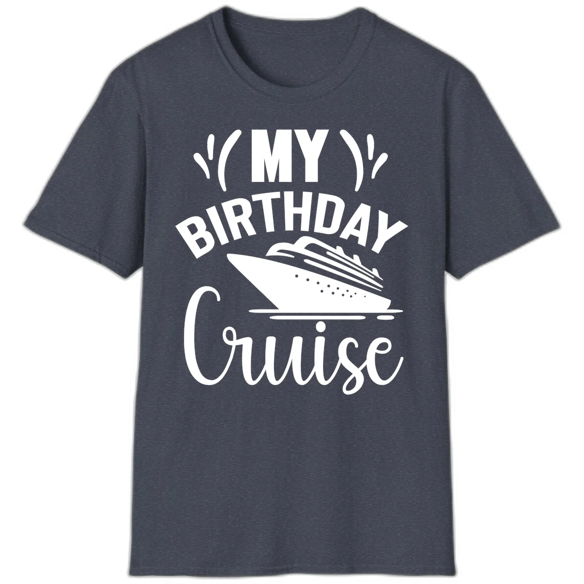 My Birthday Cruise Celebration T-Shirt for Your Trip in Heather Navy