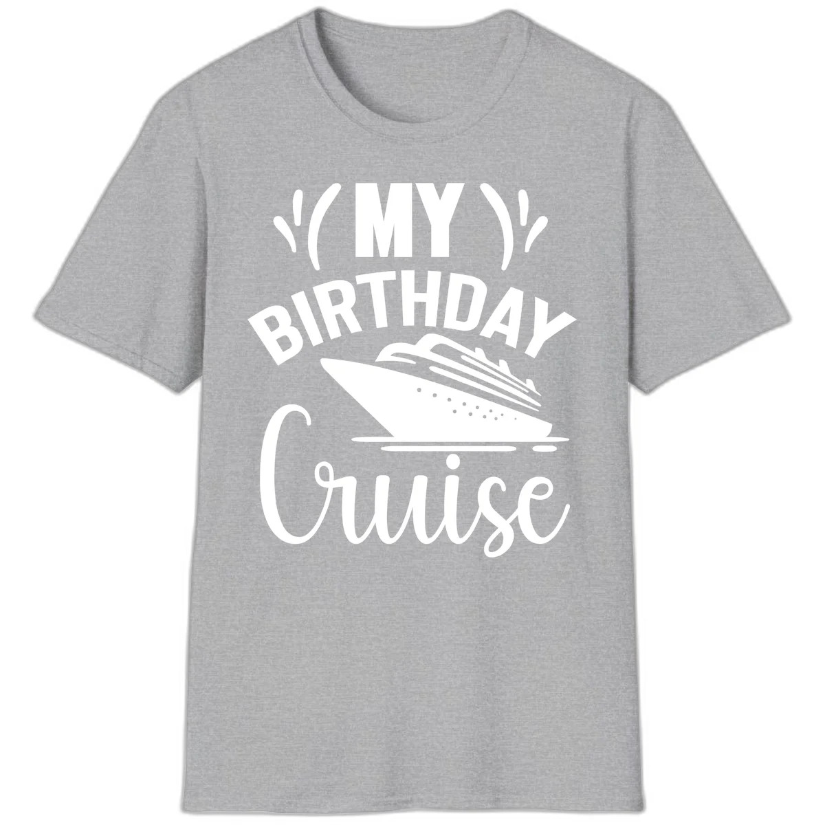 My Birthday Cruise Celebration T-Shirt for Your Trip in Sport Grey