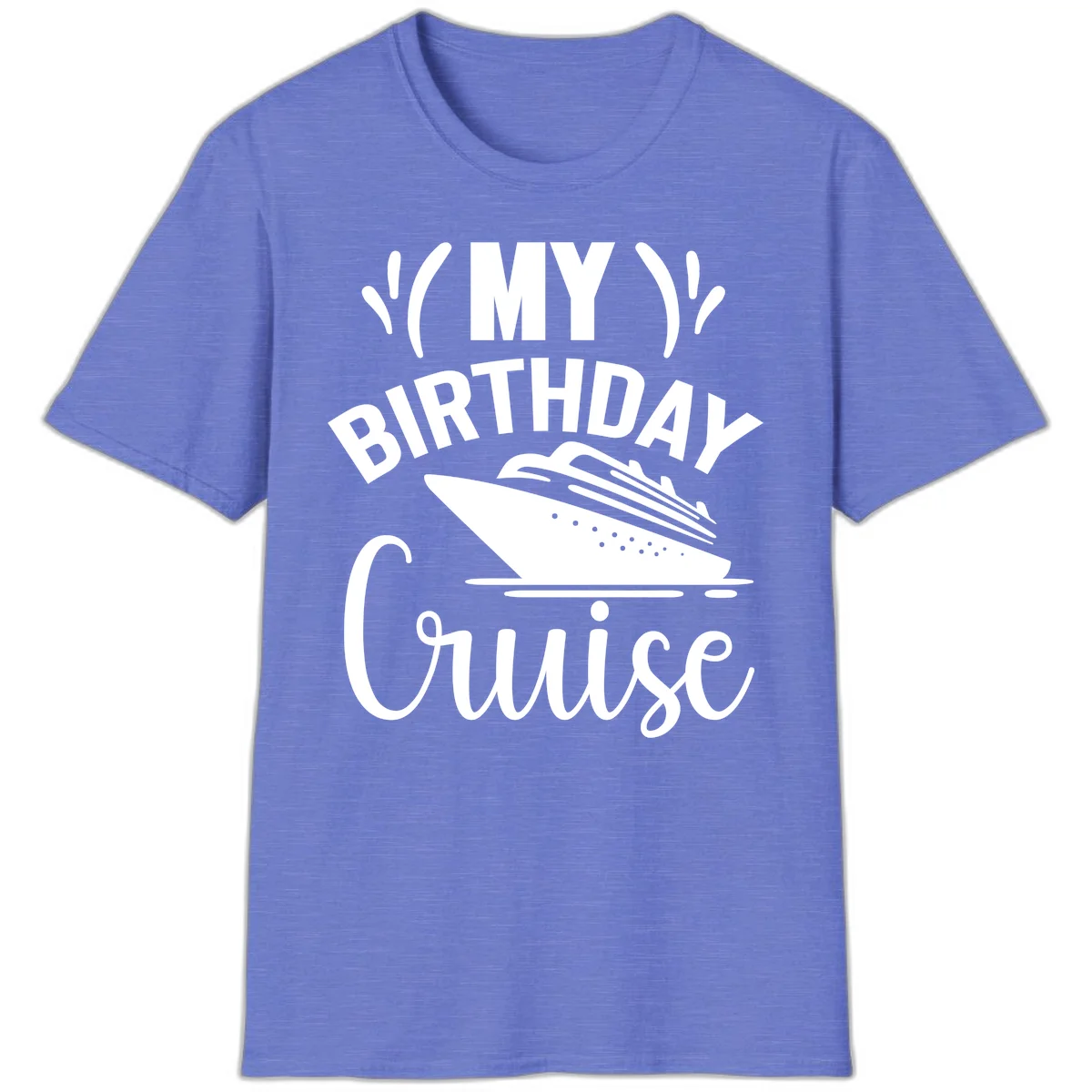 My Birthday Cruise Celebration T-Shirt for Your Trip in Heather Royal
