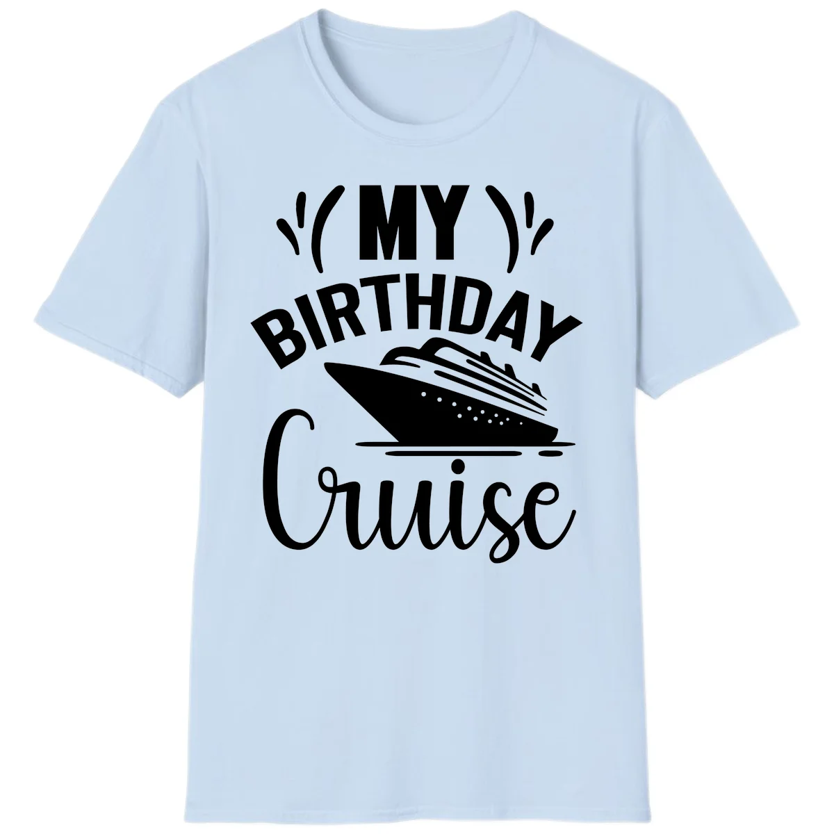 My Birthday Cruise Celebration T-Shirt for Your Trip in Light Blue
