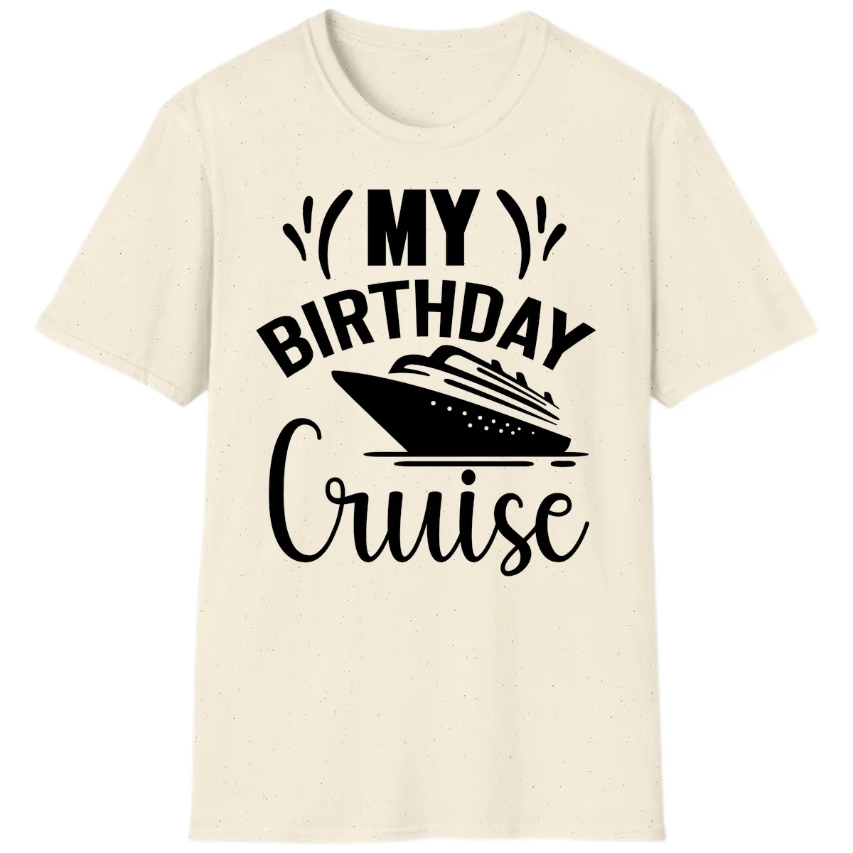 My Birthday Cruise Celebration T-Shirt for Your Trip in Natural