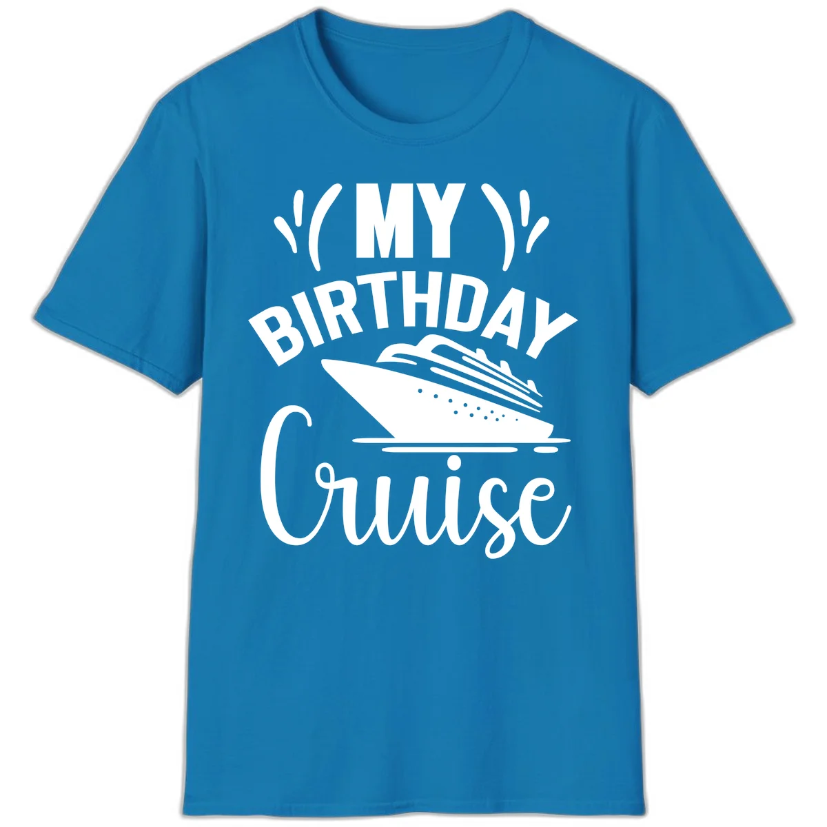 My Birthday Cruise Celebration T-Shirt for Your Trip in Sapphire