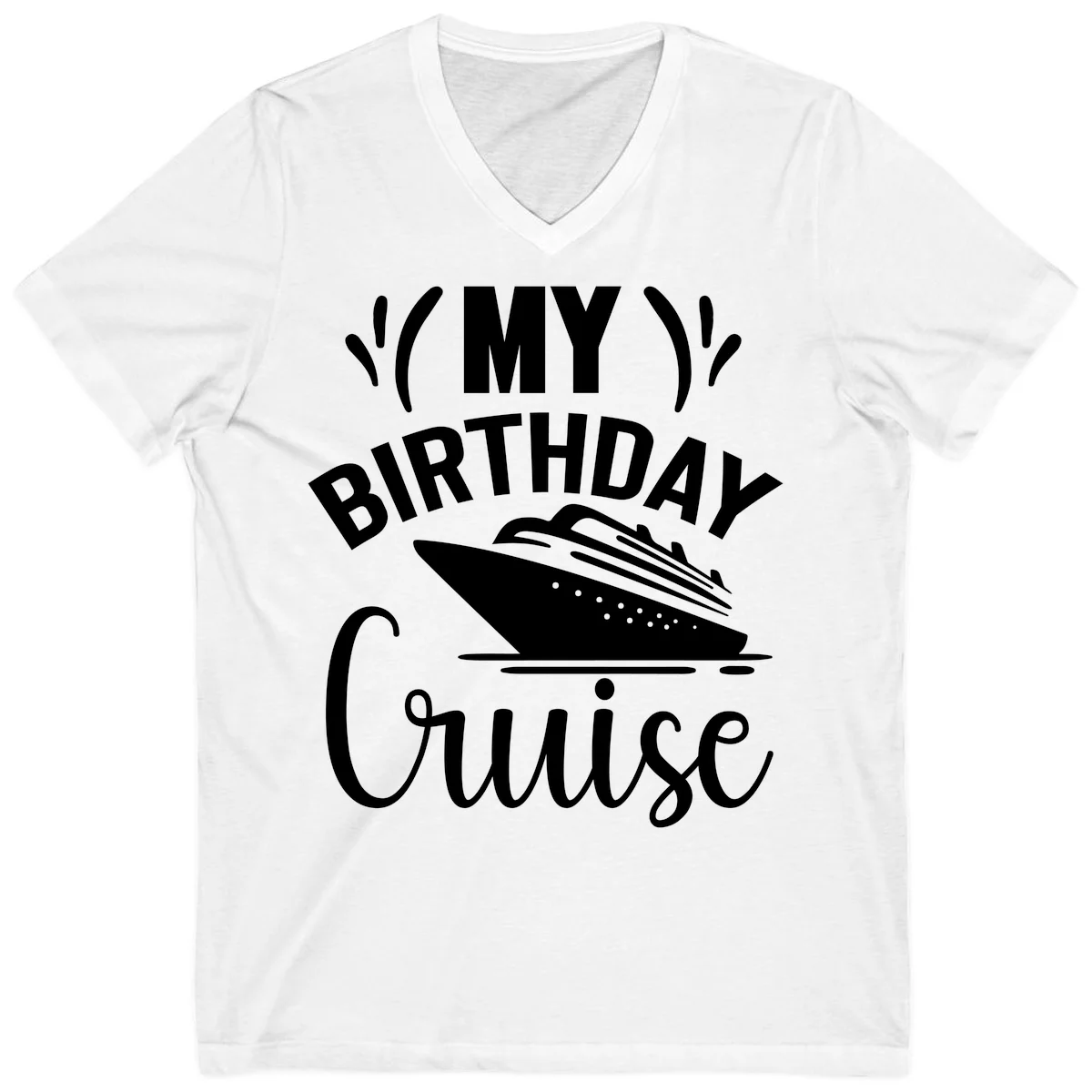 My Birthday Cruise V-Neck T-Shirt for Your Celebration in White
