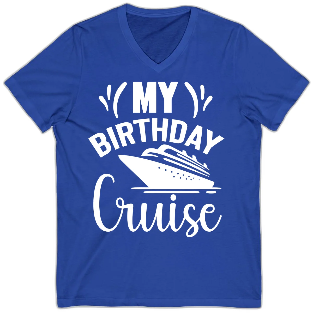 My Birthday Cruise V-Neck T-Shirt for Your Celebration in True Royal