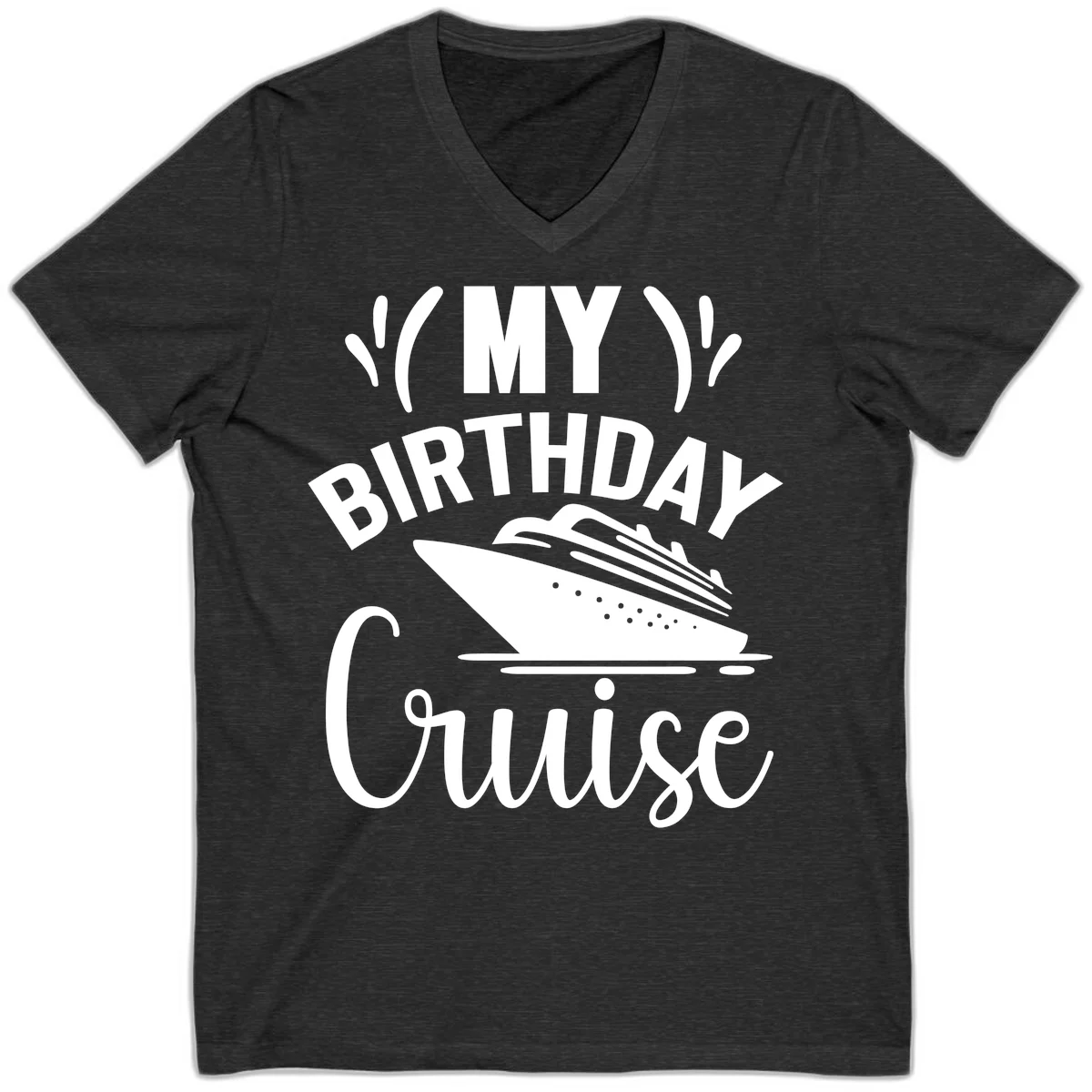 My Birthday Cruise V-Neck T-Shirt for Your Celebration in Dark Grey Heather