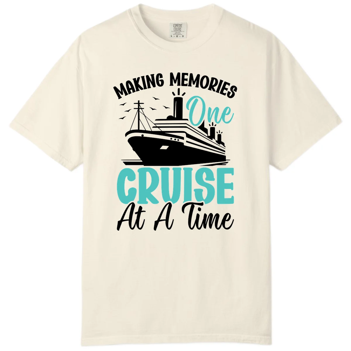 Making Memories One Cruise At A Time Comfort Color in Ivory