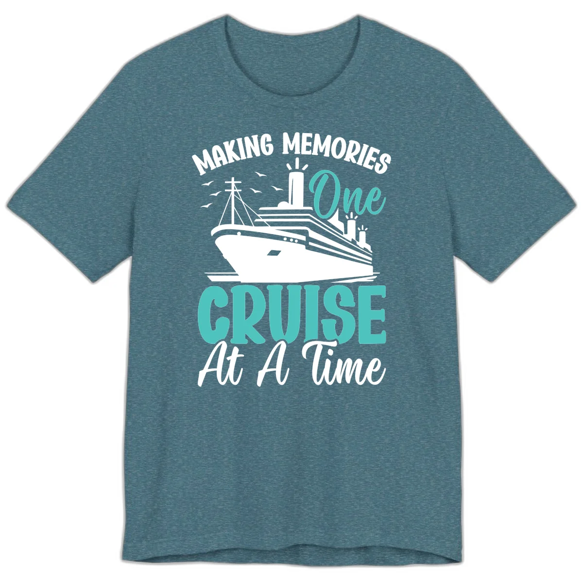Making Memories One Cruise At A Time Premium T-Shirt in Heather Deep Teal