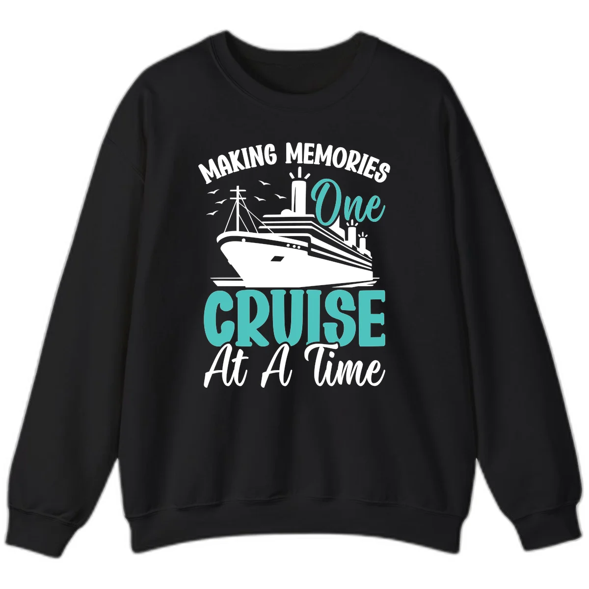 Making Memories One Cruise At A Time Sweatshirt in Black